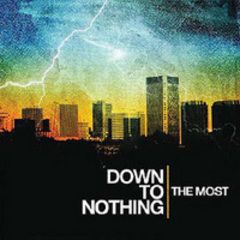 Down To Nothing - The Most LP