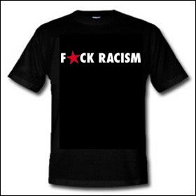 Fuck Racism - Shirt