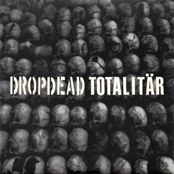 Dropdead/ Totalitär split 7