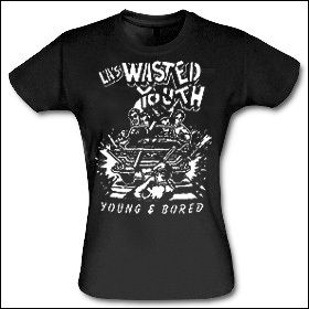 Wasted Youth - Young & Bored Girlie Shirt