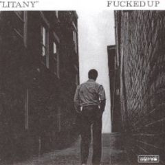 Fucked Up - Litany 7