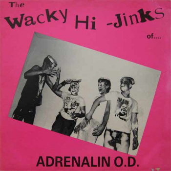 Adrenalin O.D. - The Wacky Hi-Jinks LP (35 Anniversary Edition)