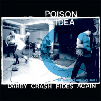 Poison Idea - Darby Crash Rides Again. The Early Years Vol. 1 LP