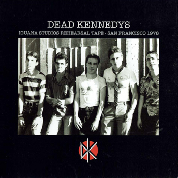 Dead Kennedys - Iguana Studio Rehearsal Tape, San Franciso 1978 LP