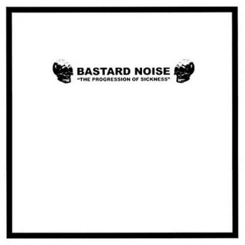 Bastard Noise - The Progression Of Sickness 10