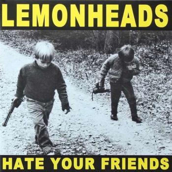 Lemonheads -Hate Your Friends LP