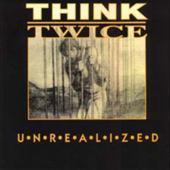 Think Twice - Unrealized LP