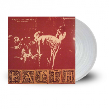 Faith - Subject To Change plus First Demo LP (clear vinyl)