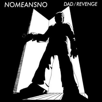 NoMeansNo - Dad b/w Revenge 7