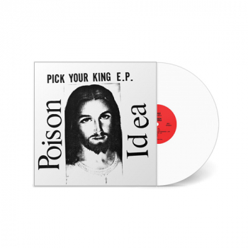 Poison Idea - Pick Your King 12 (white vinyl)