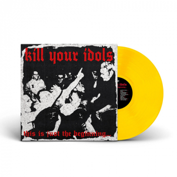 Kill Your Idols - This Is Just The Beginning LP (yellow vinyl)