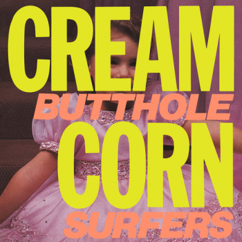 Butthole Surfers - Cream Corn From The Socket Of Davis 12