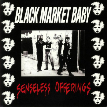 Black Market Baby - Senseless Offerings LP