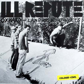 Ill Repute - Oxnard, Land Of No Toilets 7&quote; (colored vinyl)