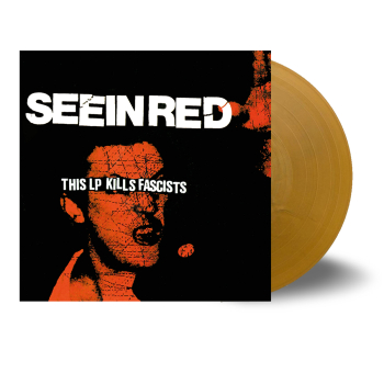 Seein' Red - This LP Kills Fascists LP (gold vinyl) pre-order