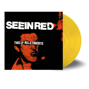 Seein' Red - This LP Kills Fascists LP (yellow vinyl) pre-order