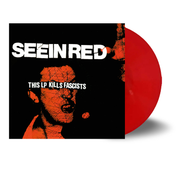 Seein' Red - This LP Kills Fascists LP (red vinyl) pre-order