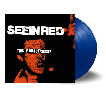 Seein' Red - This LP Kills Fascists LP (blue vinyl) pre-order