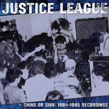 Justice League - Think Or Sink: 1984-1985 Recordings LP