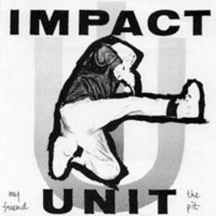 Impact Unit - My Friend, The Pit CDEP