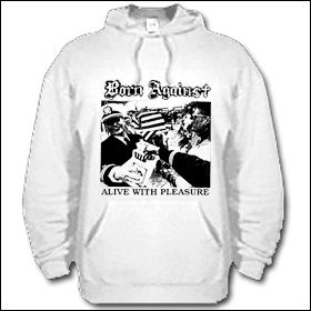 Born Against - Alive With Pleasure Hooded Sweater