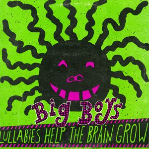 Big Boys - Lullabies Help The Brain Grow LP