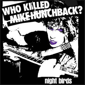 Night Birds - Who Killed Mike Hunchback? /