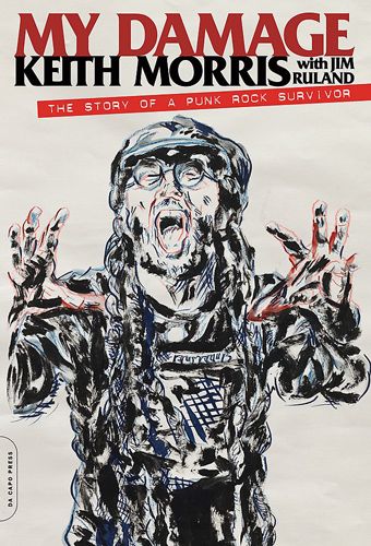 Keith Morris - My Damage. The Story Of A Punk Rock Survivor Buch