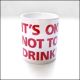 It's Okay Not To Drink - Tasse