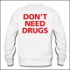 Don't Need Drugs - Sweater
