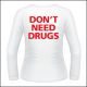 Don't Need Drugs - Girlie Longsleeve