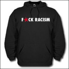 Fuck Racism - Hooded Sweater