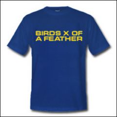 Birds Of A Feather - True Needs Ignored Shirt