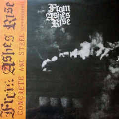 From Ashes Rise - Concrete And Steel LP (remastered)