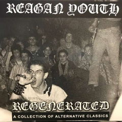 Reagan Youth - Regenerated: A collection Of Alternative Classics LP
