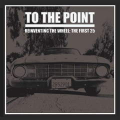To The Point - Reinventing The Wheel: The First 25 LP