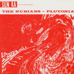Sun Ra and his Myth Science Arkestra - The Nubians of Plutonia LP