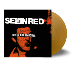 Seein' Red - This LP Kills Fascists LP (gold vinyl) pre-order Seein' Red - This LP Kills Fascists LP (gold vinyl) pre-order