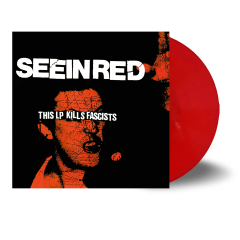 Seein' Red - This LP Kills Fascists LP (red vinyl) pre-order Seein' Red - This LP Kills Fascists LP (red vinyl) pre-order