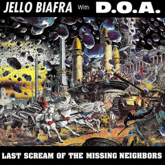Jello Biafra With DOA - Last Scream Of The Missing Neighbors LP Jello Biafra With DOA - Last Scream Of The Missing Neighbors LP