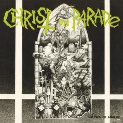Christ On Parade - Sound Of Nature LP