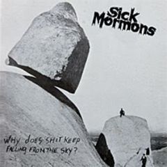 Sick Mormons - Why Does Shit Keep Falling... 7