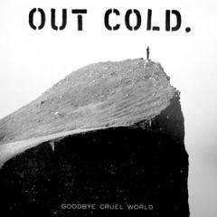 Out Cold - Goodbye Cruel World LP
