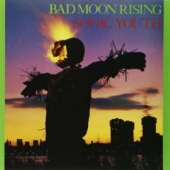 Sonic Youth - Bad Moon Rising LP Sonic Youth - Bad Moon Rising LP