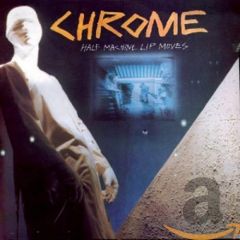 Chrome - Half Machine Half Lip Moves LP Chrome - Half Machine Half Lip Moves LP
