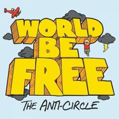 World Be Free - The Anti-Circle LP