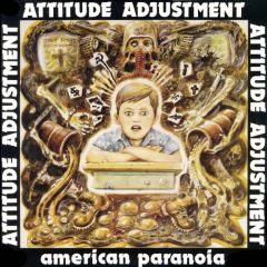 Attitude Adjustment - American Paranoia & More LP