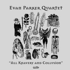 Evan Parker Quartet - All Knavery and Collusion LP Evan Parker Quartet - All Knavery and Collusion LP