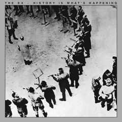 The Ex - History Is What's Happening LP The Ex - History Is What's Happening LP